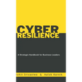 Cyber Resilience: A Strategic Handbook for Business Leader