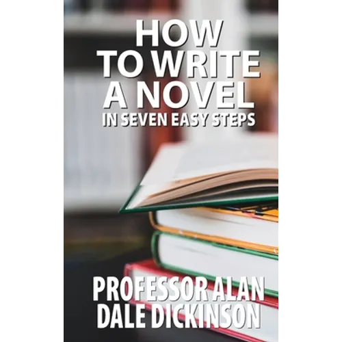 How to Write a Novel In Seven Easy Steps