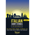 Italian Short Stories for Beginners: 20 Exciting Short Stories to Easily Learn Italian & Improve Your Vocabulary