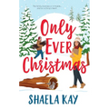 Only Ever Christmas: A Sweet Contemporary Romance