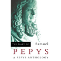 The Diary of Samuel Pepys: A Pepys Anthology