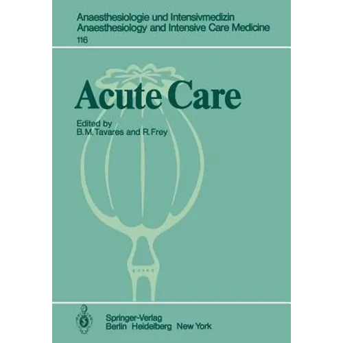 Acute Care: Based on the Proceedings of the Sixth International Symposium on Critical Care Medicine