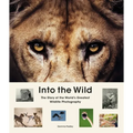 Into the Wild: The Story of the World's Greatest Wildlife Photography