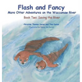 Flash and Fancy More Otter Adventures on the Waccamaw River: Book Two: Saving the River