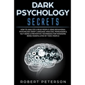 Dark Psychology Secrets: How to Analyze & Read People Using Behavioral Psychology, Body Language Analysis, Persuasion & NLP-Signs & Preventive