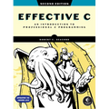 Effective C, 2nd Edition: An Introduction to Professional C Programming