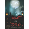 Ghost and Horror Greatest Short Stories: True Horror Stories Book