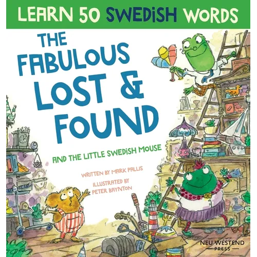 Fabulous Lost & Found and the little Swedish mouse: Laugh as you learn 50 Swedish words with this fun, heartwarming bilingual English Swedish book for