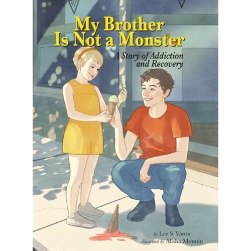 My Brother Is Not a Monster: A Story of Addiction and Recovery