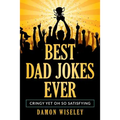 Best Dad Jokes Ever: Cringy, Yet Oh So Satisfying