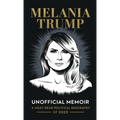 Melania Trump Unofficial Memoir: A Must-Read Political Biography of 2025