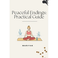 Peaceful Endings: Practical Guide