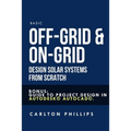Basic Off-Grid & On-Grid Design solar systems from scratch: Bonus: guide to project design in Autodesk(c) AutoCAD(c).