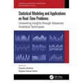 Statistical Modeling and Applications on Real-Time Problems: Unraveling Insights through Advanced Analytical Techniques
