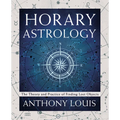 Horary Astrology: The Theory and Practice of Finding Lost Objects