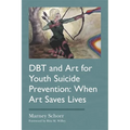 Dbt and Art for Youth Suicide Prevention: When Art Saves Lives