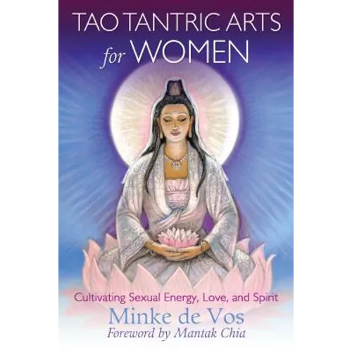 Tao Tantric Arts for Women: Cultivating Sexual Energy, Love, and Spirit