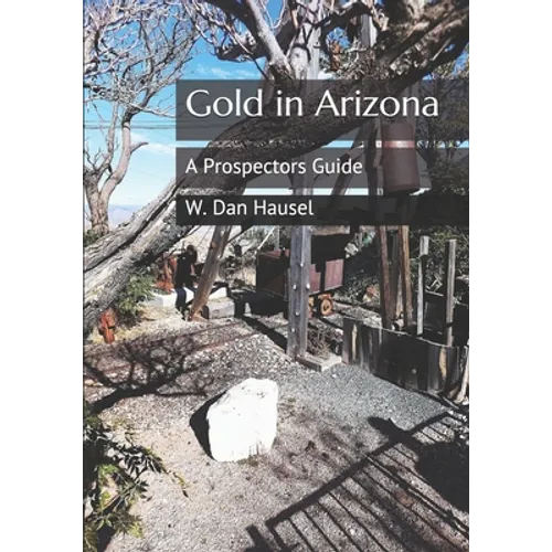 Gold in Arizona: A Prospectors Guide