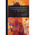 Sanskrit-wörterbuch In KÃ1/4rzerer Fassung, Volumes 6-7...