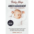 Baby Sleep and Anger Management for Tired Parents 2-in-1 Book: How to Improve Your Emotional Self-Control and Manage Your Anger + How to Help Your Bab