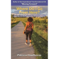 Where Do I Go from Here?: Stepping into the Purpose You Were Created For