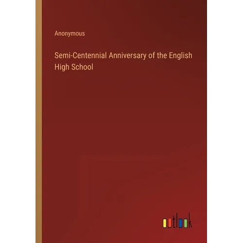 Semi-Centennial Anniversary of the English High School