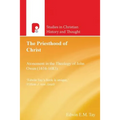 The Priesthood of Christ: Atonement in the Theology of John Owen (1616-1683)