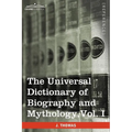 The Universal Dictionary of Biography and Mythology, Vol. I (in Four Volumes): A-Clu