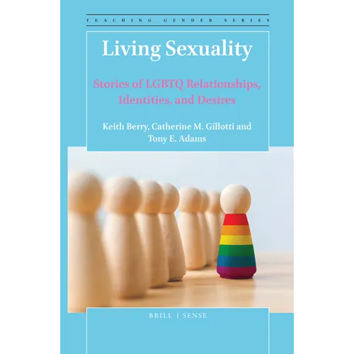 Living Sexuality: Stories of LGBTQ Relationships, Identities, and Desires