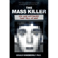 The Mass Killer: Six Case Histories That Tell Us Why