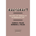 Racecraft: The Soul of Inequality in American Life