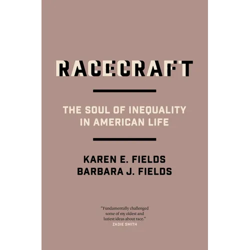 Racecraft: The Soul of Inequality in American Life