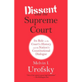 Dissent and the Supreme Court: Its Role in the Court's History and the Nation's Constitutional Dialogue