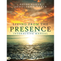 Living from the Presence Interactive Manual: Principles for Walking in the Overflow of God's Supernatural Power