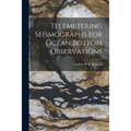 Telemetering Seismographs for Ocean Bottom Observations