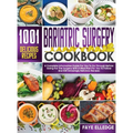 Bariatric Surgery Cookbook: A Complete Informative Guide for You to Go Through Before Going for the Surgery With a Meal Plan For You to Follow and 100