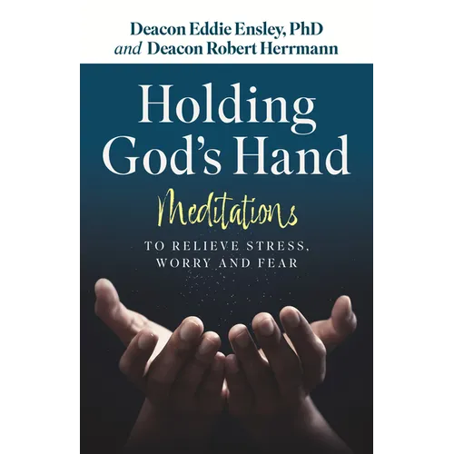 Holding God's Hand: Meditations to Relieve Stress, Worry and Fear
