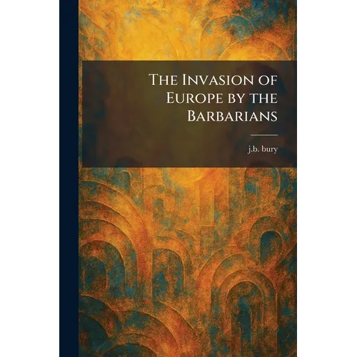 The Invasion of Europe by the Barbarians