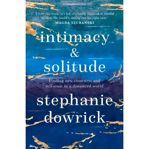 Intimacy and Solitude: Finding New Closeness and Self-Trust in a Distanced World