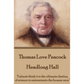 Thomas Love Peacock - Headlong Hall: "I almost think it is the ultimate destiny of science to exterminate the human race."