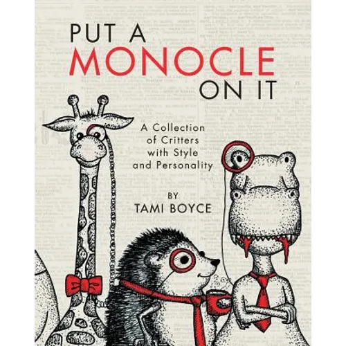Put a Monocle On It: A Collection of Critters with Style and Personality