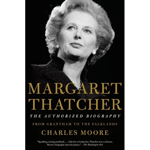 Margaret Thatcher: The Authorized Biography: From Grantham to the Falklands