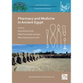Pharmacy and Medicine in Ancient Egypt: Proceedings of the Conference Held in Barcelona (2018)