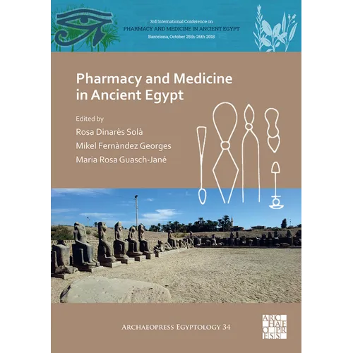 Pharmacy and Medicine in Ancient Egypt: Proceedings of the Conference Held in Barcelona (2018)