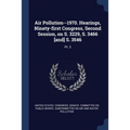 Air Pollution--1970. Hearings, Ninety-first Congress, Second Session, on S. 3229, S. 3466 [and] S. 3546: Pt. 3