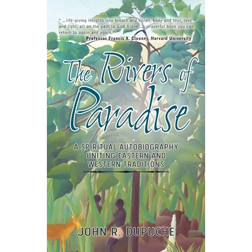 The Rivers of Paradise: A Spiritual Autobiography Uniting Eastern and Western Traditions