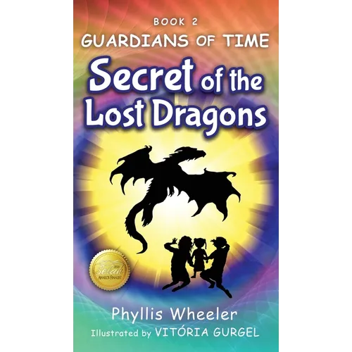 Secret of the Lost Dragons, Guardians of Time Book 2: An Action Adventure for Kids