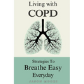 Living With COPD: Strategies To Breathe Easy Everyday