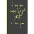 to my son never forget that i love you: Gifts for Daughter from Mom, unique Present idea for valentine's day for teen girl Women, birthday, graduation