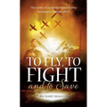 To Fly, To Fight and To Save: The story of a country pastor who becomes a fighter pilot